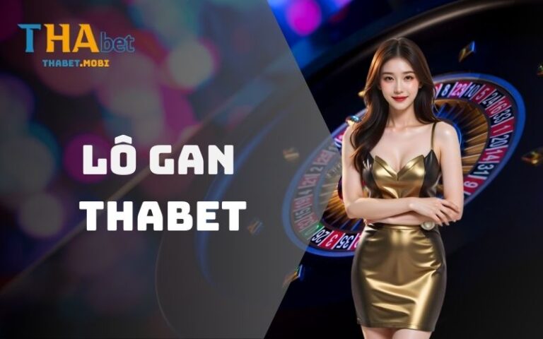Lô gan tại nhà cái Thabet